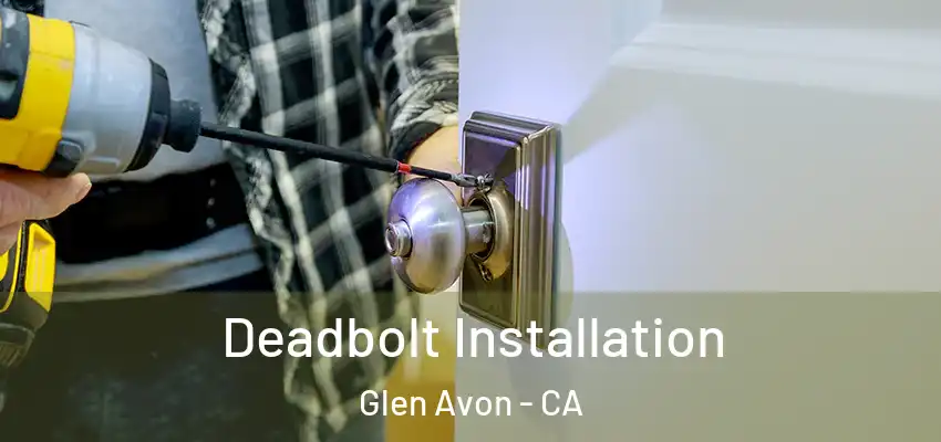  Deadbolt Installation Glen Avon - CA