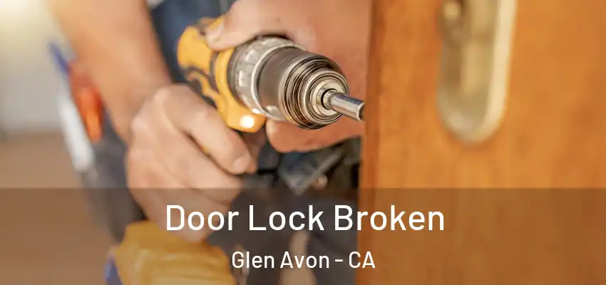  Door Lock Broken Glen Avon - CA